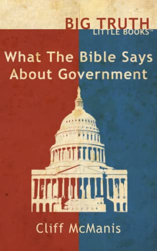 Beispielbild fr What the Bible Says About Government: Volume 6 (BIG TRUTH little books) zum Verkauf von Revaluation Books