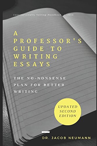 Stock image for A Professor's Guide to Writing Essays: The No-Nonsense Plan for Better Writing for sale by Dream Books Co.