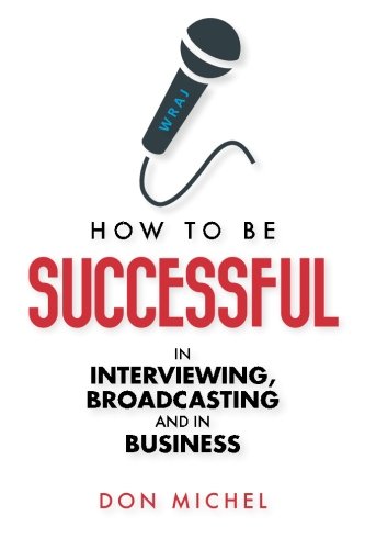 Stock image for How to be Successful in Interviewing, broadcasting and in Business for sale by Revaluation Books