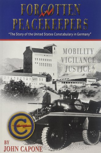 Beispielbild fr Forgotten Peacekeepers: The Story of the United States Constabulary in Germany zum Verkauf von medimops