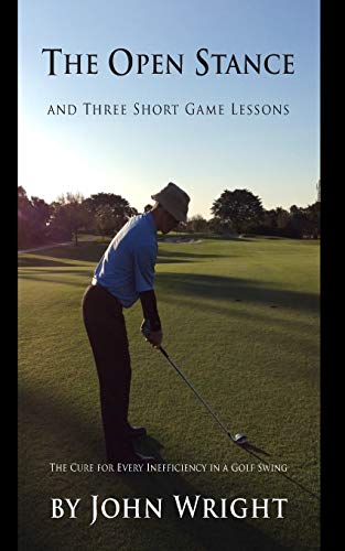 Stock image for The Open Stance and Three Short Game Lessons: The Cure for Every Inefficiency in a Golf Swing for sale by ThriftBooks-Atlanta