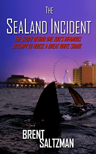 Beispielbild fr The SeaLand Incident: The Story Behind One Zoo's Infamous Attempt to House a Great White Shark zum Verkauf von THE SAINT BOOKSTORE