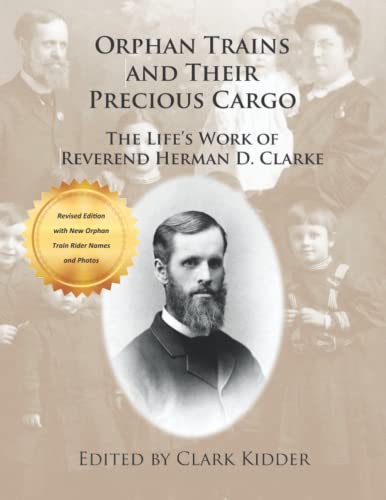 Stock image for Orphan Trains and Their Precious Cargo: The Life's Work of Reverend Herman D. Clarke for sale by GF Books, Inc.