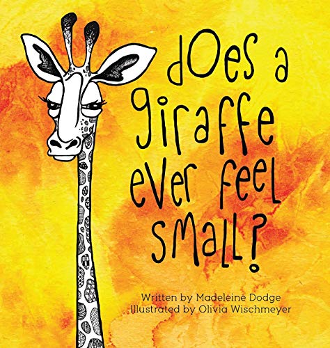 Beispielbild fr Does A Giraffe Ever Feel Small? zum Verkauf von Goodwill of Colorado