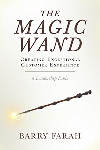 Stock image for The Magic Wand: Creating Exceptional Customer Experience - A Leadership Fable for sale by Gulf Coast Books