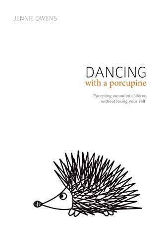 Stock image for Dancing with a Porcupine: Parenting wounded children without losing your self for sale by ThriftBooks-Dallas