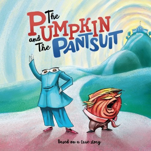 Beispielbild fr The Pumpkin and The Pantsuit zum Verkauf von SecondSale