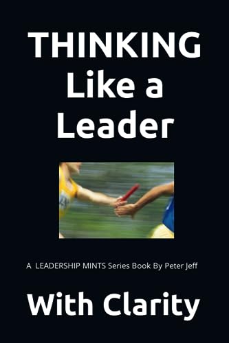 Stock image for THINKING Like a Leader: A LEADERSHIP MINTS Series Book by Peter Jeff for sale by Open Books