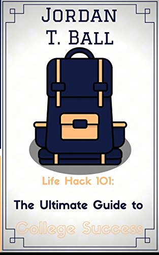 Stock image for Life Hack 101: The Ultimate Guide to College Success for sale by Lucky's Textbooks