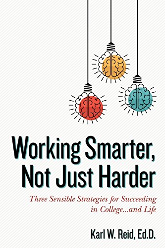 Beispielbild fr Working Smarter, Not Just Harder: Three Sensible Strategies for Succeeding in College.and Life zum Verkauf von Wonder Book