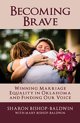 Beispielbild fr Becoming Brave : Winning Marriage Equality in Oklahoma and Finding Our Voice zum Verkauf von Better World Books