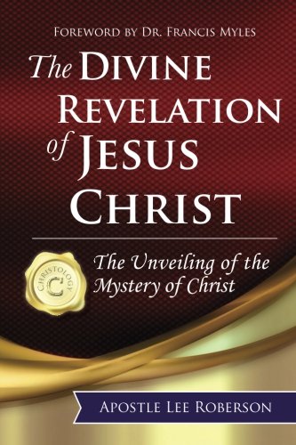 Stock image for The Divine Revelation of Jesus Christ: The Unveiling Of The Mystery Of Christ for sale by ThriftBooks-Atlanta