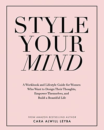 Beispielbild fr Style Your Mind: A Workbook and Lifestyle Guide For Women Who Want to Design Their Thoughts, Empower Themselves, and Build a Beautiful Life zum Verkauf von Better World Books