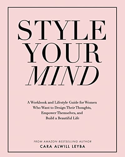 Imagen de archivo de Style Your Mind: A Workbook and Lifestyle Guide For Women Who Want to Design Their Thoughts, Empower Themselves, and Build a Beautiful Life a la venta por Better World Books