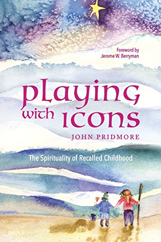 Stock image for Playing with Icons: The Spirituality of Recalled Childhood for sale by WorldofBooks