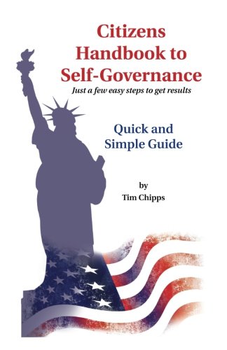 Stock image for Citizens Handbook to Self-Governance: Quick and Simple Guide (Make America Right Again Series) (Volume 6) for sale by Revaluation Books