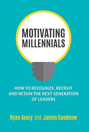 Beispielbild fr Motivating Millennials: How to Recognize, Recruit and Retain The Next Generation of Leaders zum Verkauf von Wonder Book