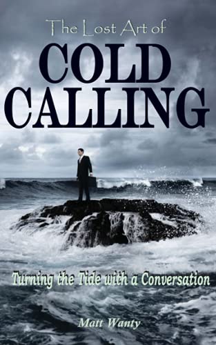 Imagen de archivo de The Lost Art of Cold Calling: Turning the Tide with a Conversation a la venta por SecondSale