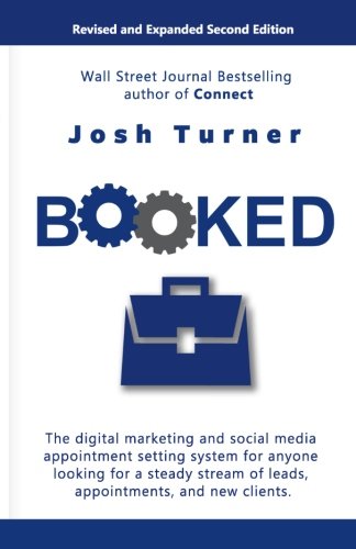 Stock image for Booked: The digital marketing and social media appointment setting system for anyone looking for a steady stream of leads, appointments, and new clients. for sale by ThriftBooks-Dallas