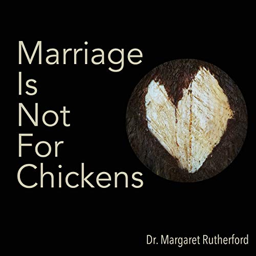 Stock image for Marriage Is Not For Chickens for sale by SecondSale