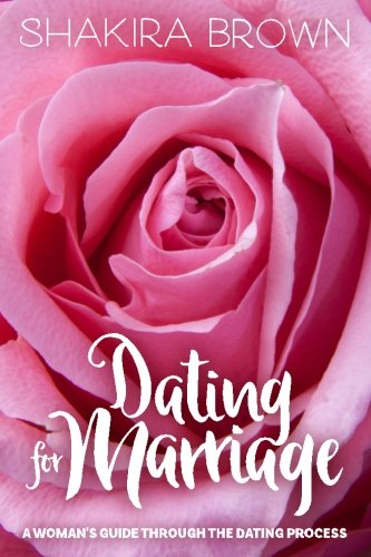 Stock image for Dating For Marriage: A Woman's Guide Through The Dating Process for sale by Revaluation Books