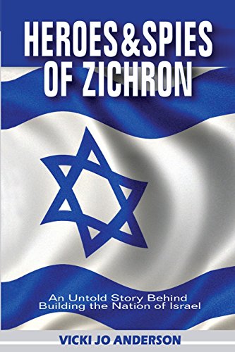 Imagen de archivo de Heroes and Spies of Zichron: An Untold Story Behind Building the Nation of Israel a la venta por ThriftBooks-Dallas