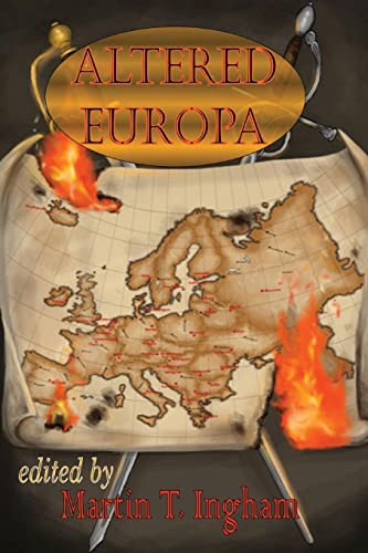 Stock image for Altered Europa [Paperback] Ingham, Martin T.; Rade, William; Kepfield, Sam; Gainor, Dan; Lombardi, Bruno; Anderson, Tom; D'Alessio, Dave; Underwood, Cyrus P.; Shalenko, Alex and Wilcox, Charles for sale by Mycroft's Books