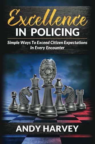 Stock image for Excellence in Policing: Simple Ways to Exceed Citizen Expectations in Every Encounter for sale by ThriftBooks-Dallas