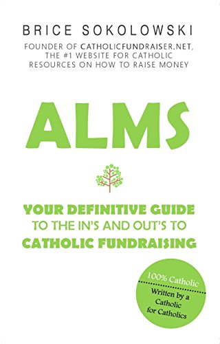 Beispielbild fr Alms: Your Definitive Guide to the Ins and Outs of Catholic Fundraising zum Verkauf von Wonder Book