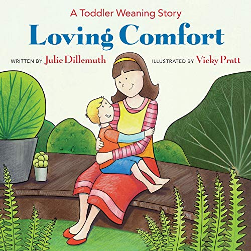 Stock image for Loving Comfort: A Toddler Weaning Story for sale by ThriftBooks-Dallas