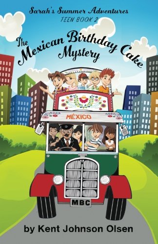 Stock image for Sarah's Summer Adventures Teen Book 2 The Mexican Birthday Cake Mystery: The Double-decker Bus Adventure: Volume 2 for sale by Revaluation Books