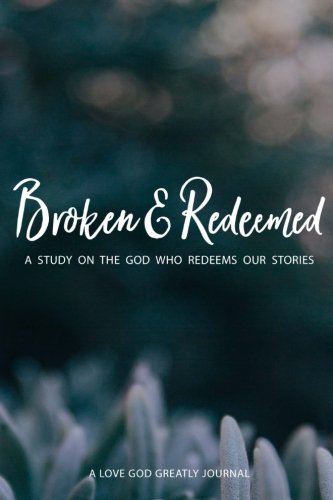 Stock image for Broken & Redeemed: A Love God Greatly Study Journal for sale by SecondSale