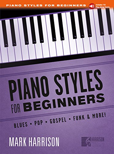 Piano Styles for Beginners: Blues, Pop, Gospel, Funk, and More! (Book & Play-Along Tracks) - Mark Harrison