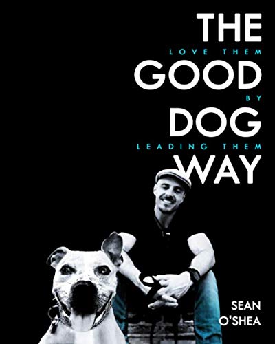 Imagen de archivo de The Good Dog Way: Love Them by Leading Them a la venta por Books Unplugged