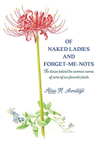 Beispielbild fr Of Naked Ladies and Forget-Me-Nots: The stories behind the common names of some of our favorite plants zum Verkauf von PlumCircle