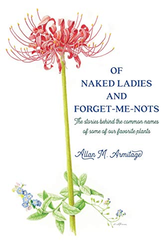 Stock image for Of Naked Ladies and Forget-Me-Nots: The stories behind the common names of some of our favorite plants for sale by Goodwill Books