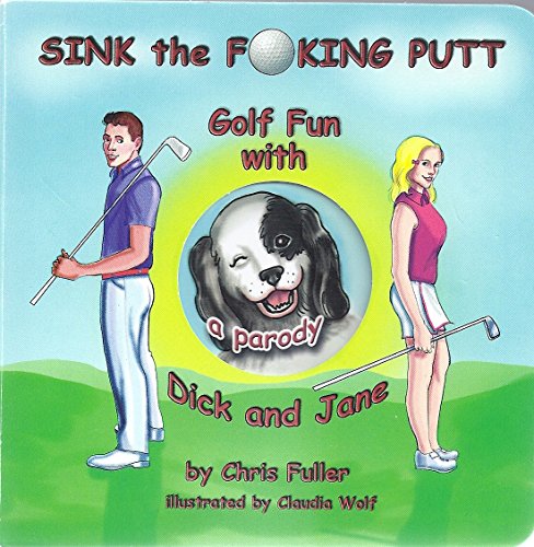 Stock image for Sink the F**king Putt, Gold Fun with Dick and Jane for sale by SecondSale