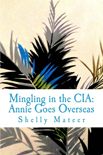 9780692855218: Mingling in the CIA: Annie Goes Overseas: Volume 3