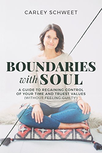 Stock image for Boundaries with Soul: A Guide to Regaining Control of Your Time and Truest Values (without feeling guilty!) for sale by SecondSale