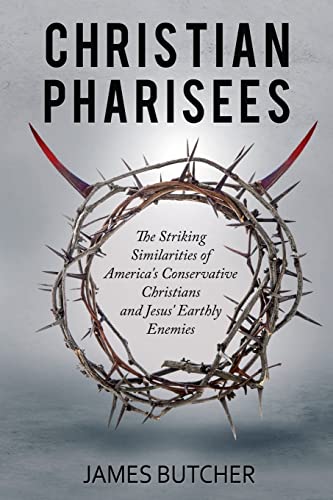 Imagen de archivo de Christian Pharisees: The Striking Similarities of America's Conservative Christians and Jesus' Earthly Enemies a la venta por ThriftBooks-Dallas