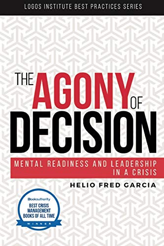 Beispielbild fr The Agony of Decision: Mental Readiness and Leadership in a Crisis (Logos Institute Best Practices Series) zum Verkauf von BooksRun