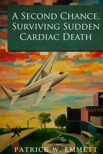 Stock image for A Second Chance Surviving Sudden Cardiac Death, Living on Borrowed Time for sale by GF Books, Inc.
