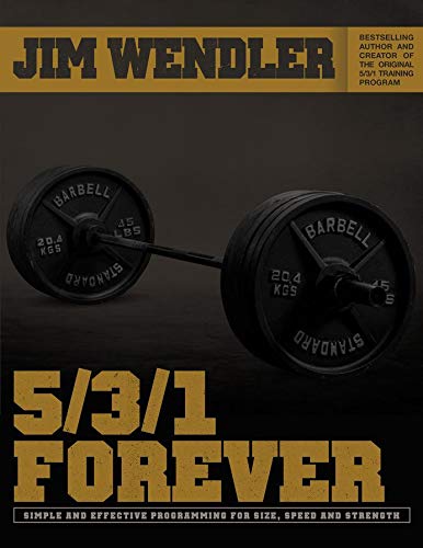 9780692858233: 5/3/1 Forever: Simple And Effective Programming for Size, Speed and Strength
