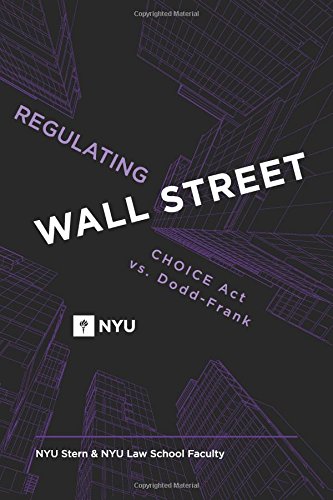 Beispielbild fr Regulating Wall Street: CHOICE Act vs. Dodd-Frank : CHOICE Act vs. Dodd-Frank zum Verkauf von Better World Books