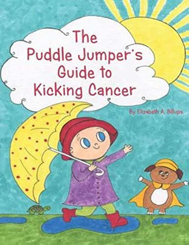 Stock image for The Puddle Jumpers Guide to Kicking Cancer: A true story about a spunky puddle jumper named Gracie and her dog, Roo, who give readers an honest, . look at what its really like to kick cancer. for sale by Goodwill of Colorado