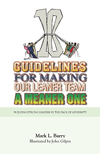 Imagen de archivo de Ten Guidelines for Making Our Leaner Team a Meaner One: Building Strong Leaders in the Face of Adversity a la venta por Lucky's Textbooks