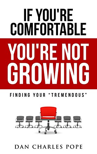 Imagen de archivo de If You're Comfortable, You're Not Growing: Finding Your Tremendous a la venta por SecondSale