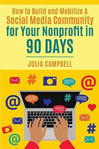Beispielbild fr How to Build and Mobilize a Social Media Community for Your Nonprofit in 90 Days zum Verkauf von WorldofBooks