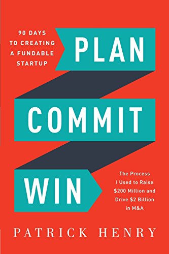 Stock image for Plan Commit Win: 90 Days to Creating a Fundable Startup for sale by SecondSale