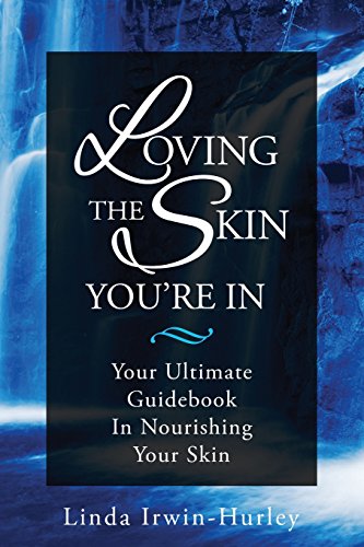 Stock image for Loving The Skin You're In: Your Ultimate Guidebook in Nourishing Your Skin for sale by Lucky's Textbooks